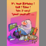 It's your Birthday! Chill! Relax! Take it easy! Spoil yourself! ...